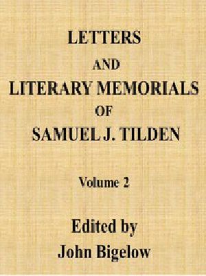 [Gutenberg 47317] • Letters and Literary Memorials of Samuel J. Tilden, v. 2